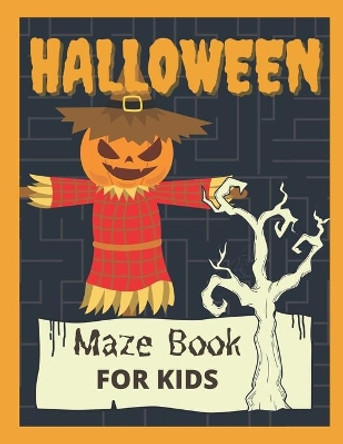 Halloween Maze Book For Kids: Puzzle Activity WorkBook For Smart Kids Ages 4-8, 6-8 - Build Your Problem Solving Skills. by Spooky Pumpkin Press 9798679815667