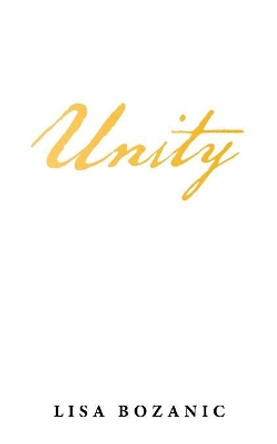 Unity by Lisa Bozanic 9781504313919