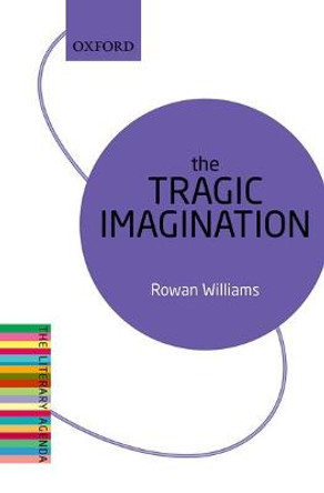 The Tragic Imagination: The Literary Agenda by Dr. Rowan Williams