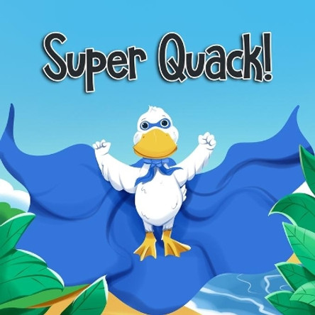 Super Quack! by Oscar Hernandez 9798732595444