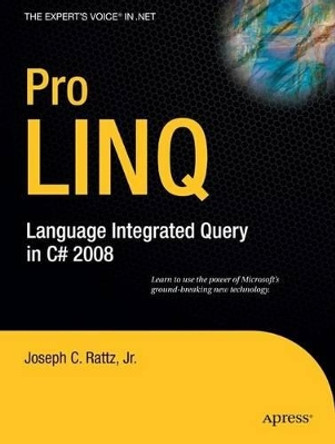 Pro LINQ: Language Integrated Query in C# 2008 by Joseph Rattz 9781590597897