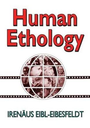 Human Ethology by Irenaus Eibl-Eibesfeldt