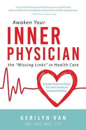 Awaken Your INNER PHYSICIAN: the Missing Links in Health Care by Gerilyn Van 9781643888484