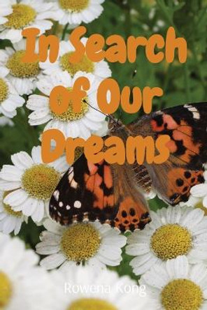 In Search of Our Dreams by Rowena Kong 9781777287580