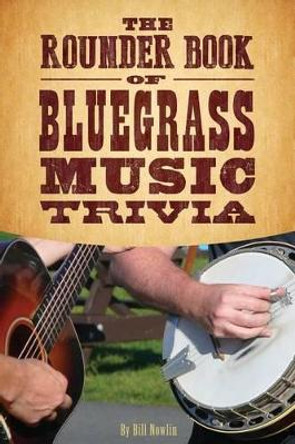 The Rounder Book of Bluegrass Music Trivia by Bill Nowlin 9781579402518