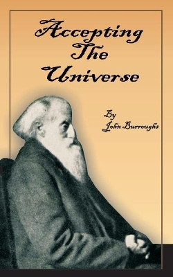 Accepting the Universe by John Burroughs 9781589630970