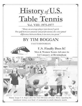 History of U.S. Table Tennis Volume 8 by Tim Boggan 9781495997822