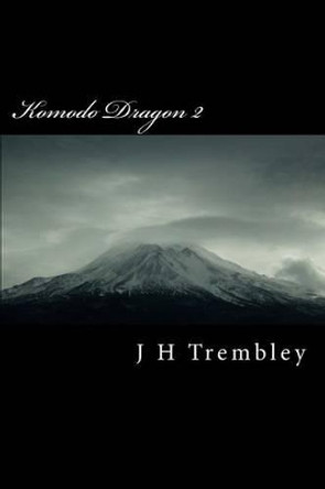 Komodo Dragon 2: Six SJtories by J H Trembley 9781494274771