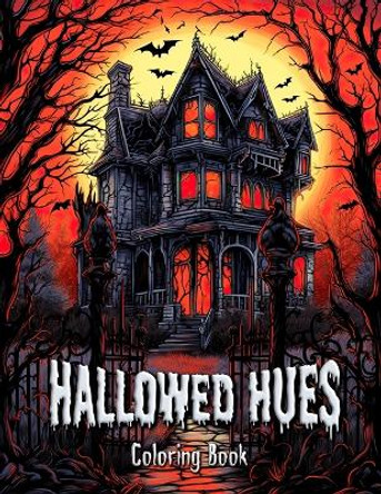 Hallowed Hues Coloring Book: A Bewitching Journey Through Spooky Sceneries - Adult Coloring Book by Laura Seidel 9798864709696