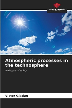 Atmospheric processes in the technosphere by Victor Gladun 9786205775424