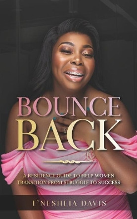 Bounce Back: A resilience guide to help women transition from struggle to success by Sierra Rainge 9781952903069