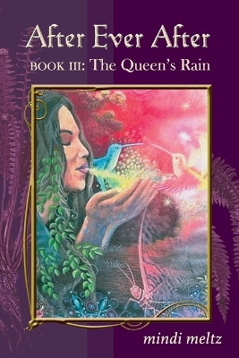 After Ever After, Book Three: The Queen's Rain by Mindi Meltz 9781735043272