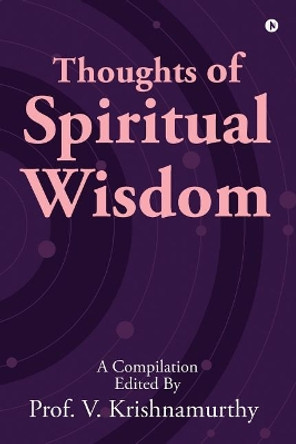 Thoughts of Spiritual Wisdom by Prof V Krishnamurthy 9781642499018