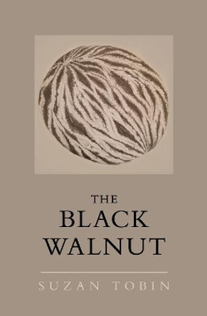 The Black Walnut by Suzan Tobin 9781976599002