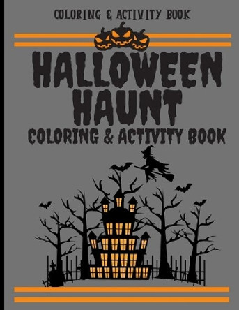 Halloween Haunt Coloring & Activity Book: Haunted Halloween Spooky Fun Activities & Coloring Book For Kids (8.5&quot;x11&quot;) by Spooky Spoe Designs 9781691453412