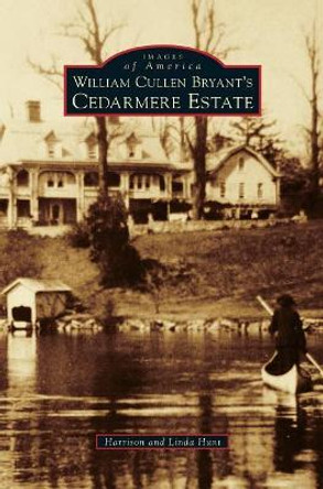 William Cullen Bryant S Cedarmere Estate by Harrison Hunt 9781531697709