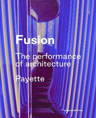 Fusion: The Architecture of Payette by James Collins