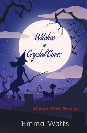 Witches of Crystal Cove: Murder Most Peculiar by Emma Watts 9781543157994