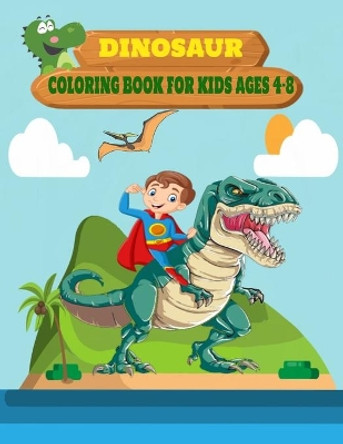 dinosaur coloring book for kids ages 4-8: 50 cute and fun coloring book for boys who like coloring dinosaurs (Great Gift For Boys ) by Snay Familly 9798706580575