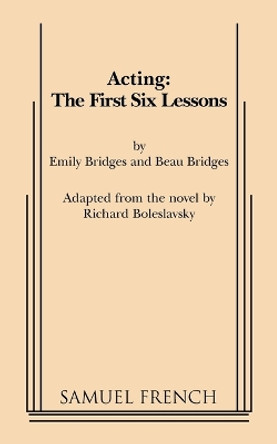 Acting: The First Six Lessons by Beau Bridges 9780573600951