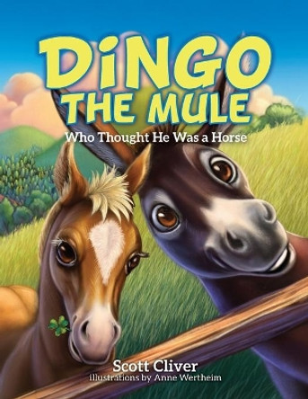 Dingo the Mule: Who Thought He Was a Horse by Scott Cliver 9781641112635