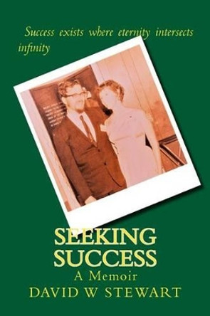 Seeking Success: A Memoir by Dr David W Stewart 9781540417183