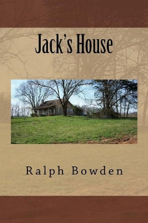 Jack's House by Ralph Bowden 9781523208760