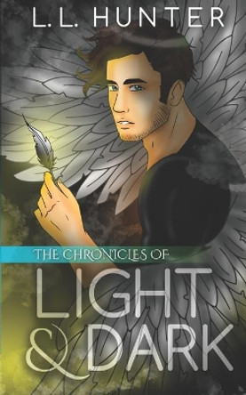 The Chronicles of Light and Dark by L L Hunter 9781519544049