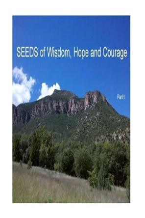 SEEDS of Wisdom, Hope and Courage II: Inspirational Guidance to enrich your life by Rona J Frye 9781519661142