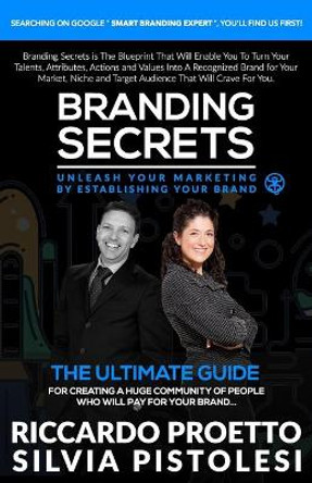 Branding Secrets: Unleash Your Marketing by Establishing Your Brand by Silvia Pistolesi 9798596661163
