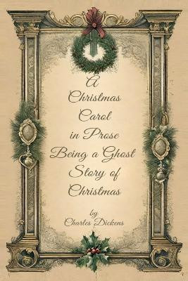 A Christmas Carol in Prose Begin A Ghost Story of Christmas by Charles Dickens 9781802210088