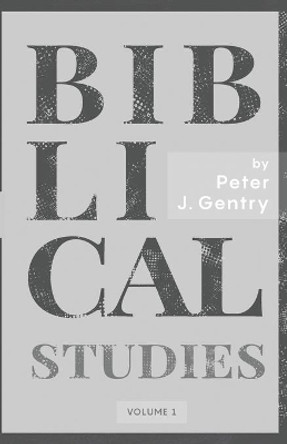 Biblical Studies by Peter J Gentry 9781989174487