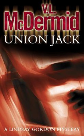 Union Jack (Lindsay Gordon Crime Series, Book 4) by V. L. McDermid