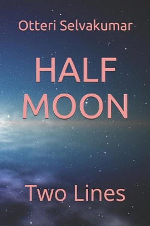 Half Moon: Two Lines by Otteri Selvakumar 9781723911361