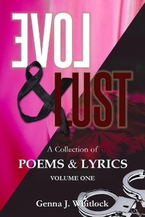 Love & Lust: A Collection of Poetry and Lyrics by Genna J Whitlock 9781693312700