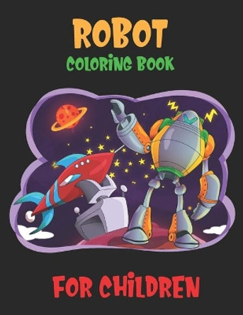 Robot Coloring Book For Children: Great Coloring Pages For Kids Ages 2-8 by Laalpiran Publishing 9781705972144
