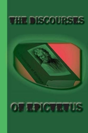 The Discourses of Epictetus by Epictetus 9781617430473