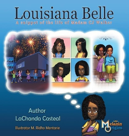 Louisiana Belle: A Snippet of the Life of Madam C.J. Walker by Lachanda Casteal 9781626768291