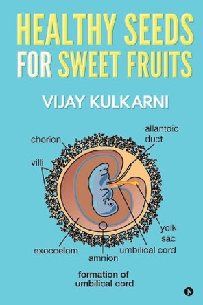 Healthy Seeds for Sweet Fruits by Vijay Kulkarni 9781649838308