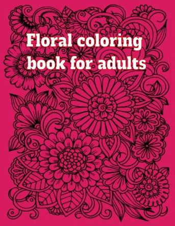 Floral coloring book for adults by Donfrancisco Inc 9798737356569