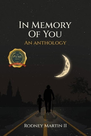 In Memory of You: An Anthology by Rodney Martin II 9798885362696