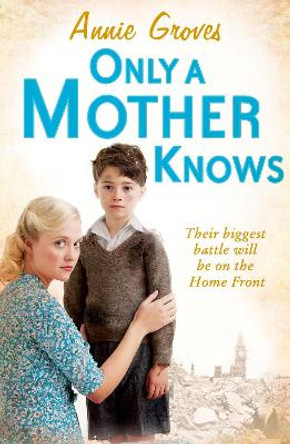 Only a Mother Knows by Annie Groves