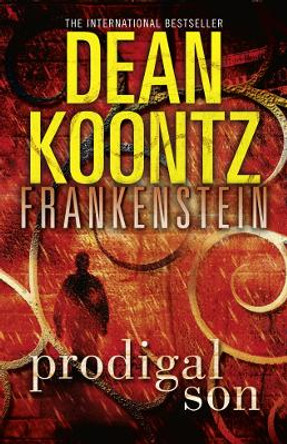 Prodigal Son (Dean Koontz's Frankenstein, Book 1) by Dean Koontz