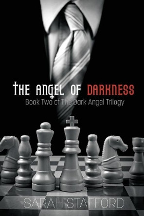 The Angel of Darkness: Book Two of The Dark Angel Trilogy by Sarah Stafford 9781736634417