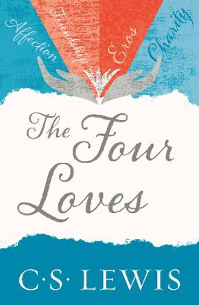 The Four Loves (C. S. Lewis Signature Classic) by C. S. Lewis