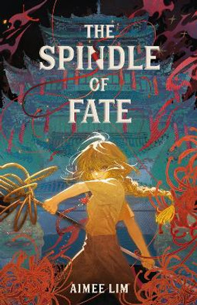 The Spindle of Fate by Aimee Lim 9781250886194