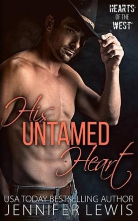 His Untamed Heart: The Cowboy's Christmas Reunion by Jennifer Lewis 9781939941268