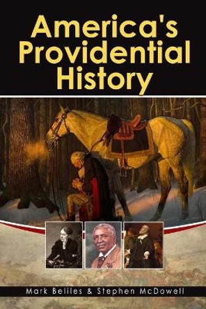 America's Providential History: Biblical Principles of Education, Government, Politics, Economics, and Family Life (Revised and Expanded Version) by Stephen McDowell 9781887456593