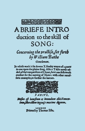 A Brief Introduction to the Skill of Song, Concerning the Practise Set Forth by William Blake, Gentleman, (Brief Introduction) by William Bathe 9781904331704