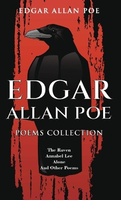 Edgar Allan Poe Poems Collection: The Raven, Annabel Lee, Alone and Other Poems by Edgar Allan Poe 9789355227355